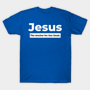 Jesus the anchor T-shirt T-Shirt